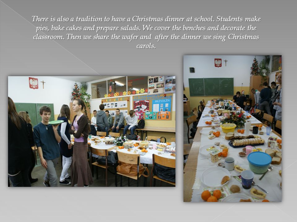 There is also a tradition to have a Christmas dinner at school
