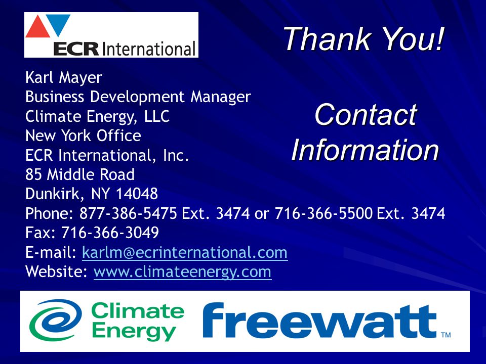 Thank You! Karl Mayer. Business Development Manager. Climate Energy, LLC. New York Office. ECR International, Inc.