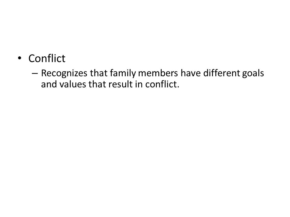 Conflict Recognizes that family members have different goals and values that result in conflict.