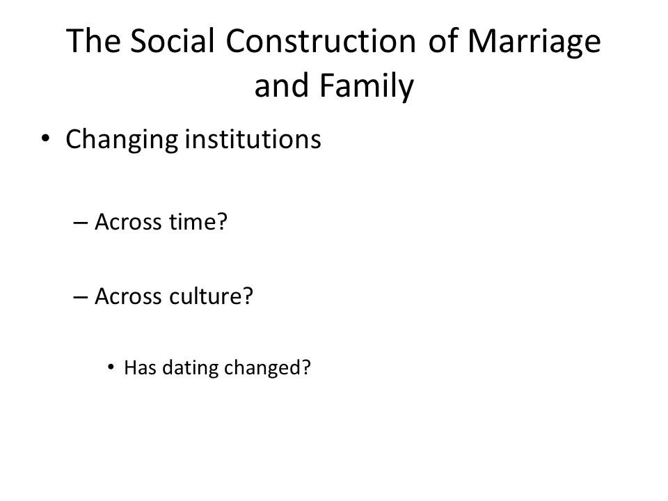 The Social Construction of Marriage and Family