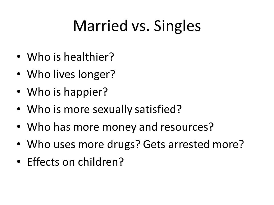 Married vs. Singles Who is healthier Who lives longer