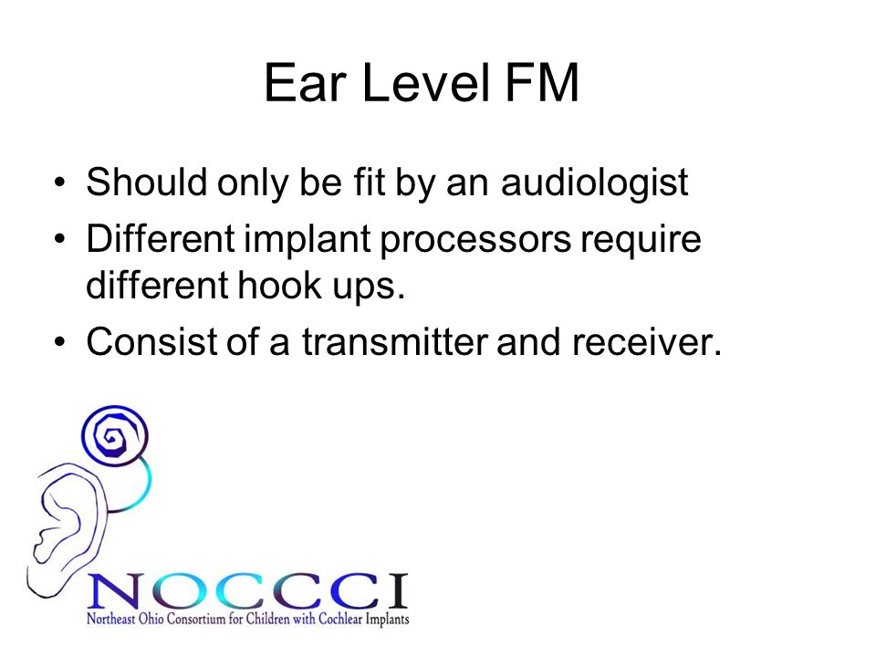 Ear Level FM Should only be fit by an audiologist