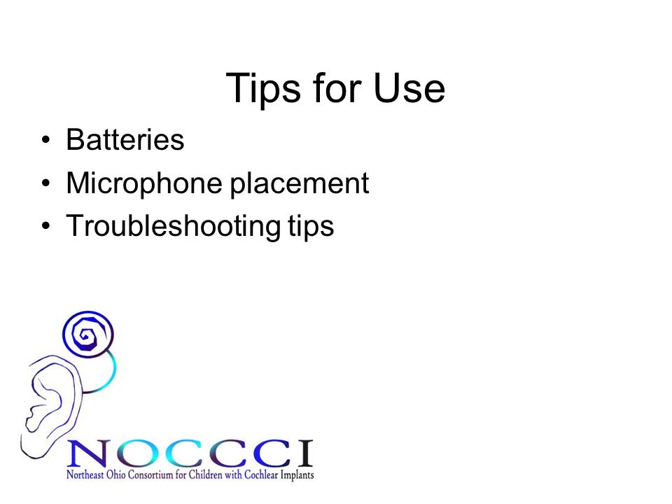 Tips for Use Batteries Microphone placement Troubleshooting tips
