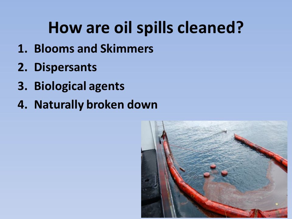 How are oil spills cleaned