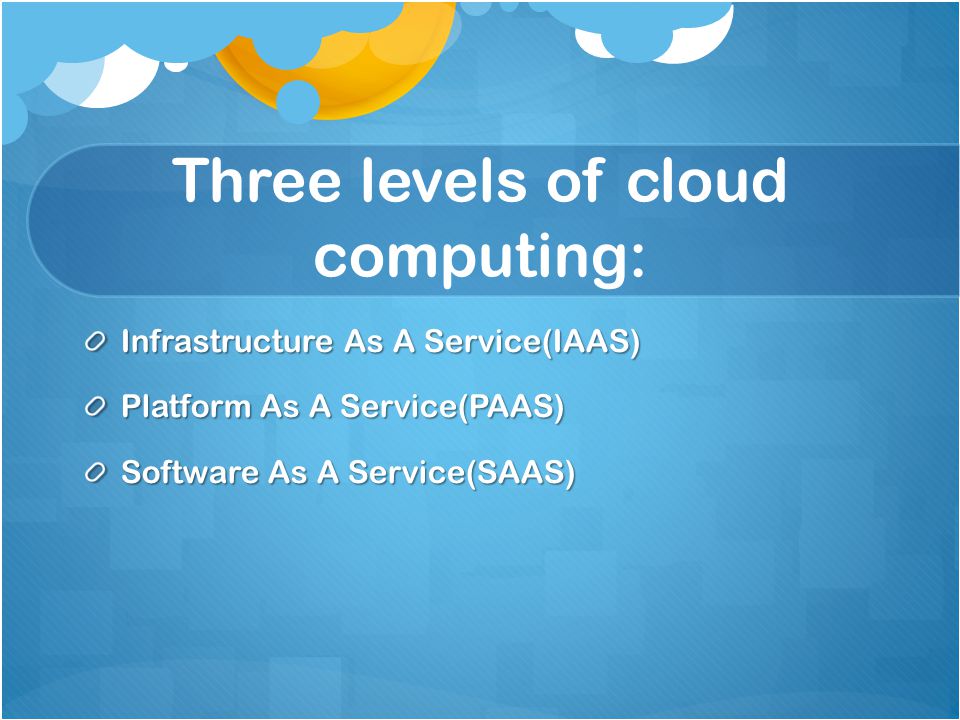 Three levels of cloud computing: