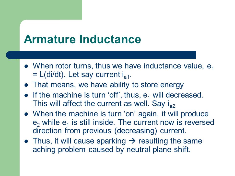 Armature Inductance When rotor turns, thus we have inductance value, e1 = L(di/dt). Let say current ia1.