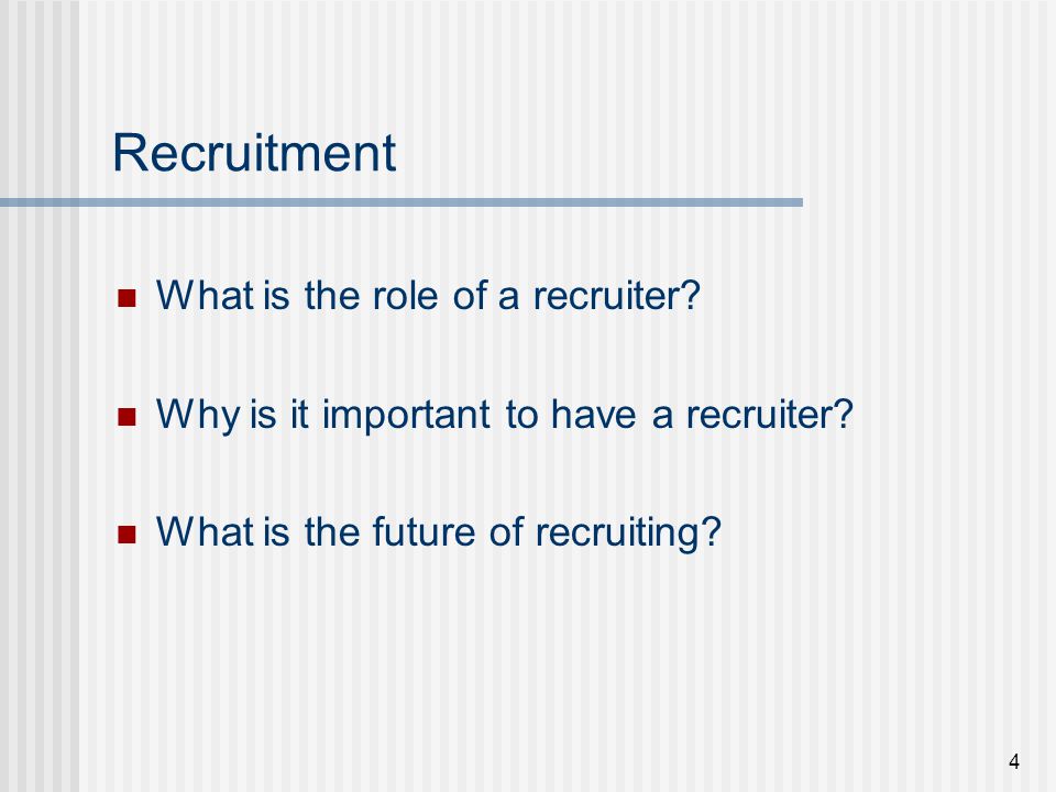 Recruitment What is the role of a recruiter