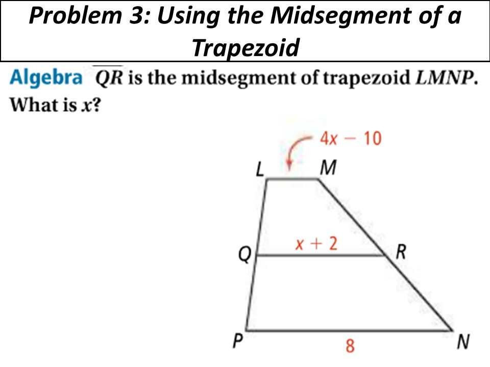 Problem 3: Using the Midsegment of a Trapezoid