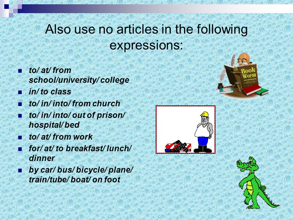 Also use no articles in the following expressions: