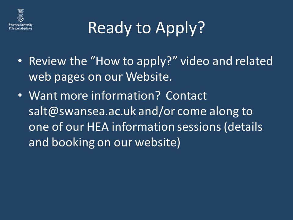 Ready to Apply Review the How to apply video and related web pages on our Website.