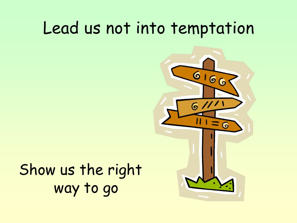 Lead us not into temptation