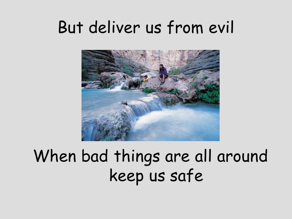 But deliver us from evil