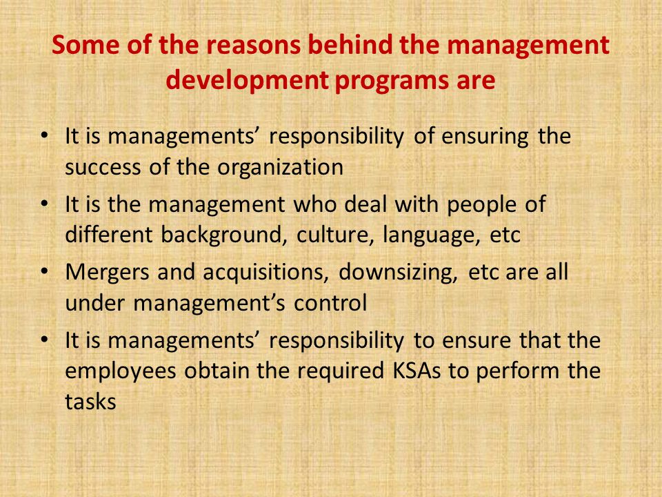 Some of the reasons behind the management development programs are