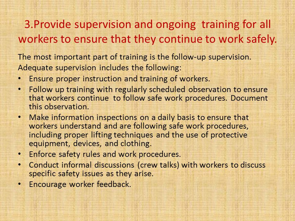 3.Provide supervision and ongoing training for all workers to ensure that they continue to work safely.