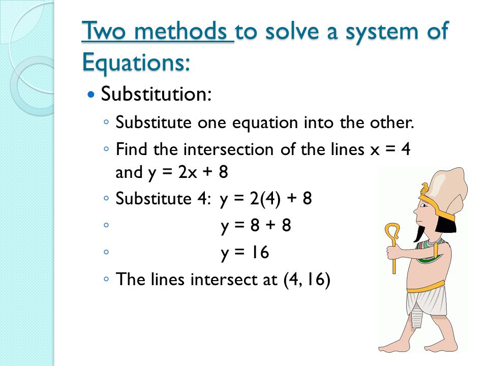 Two methods to solve a system of Equations: