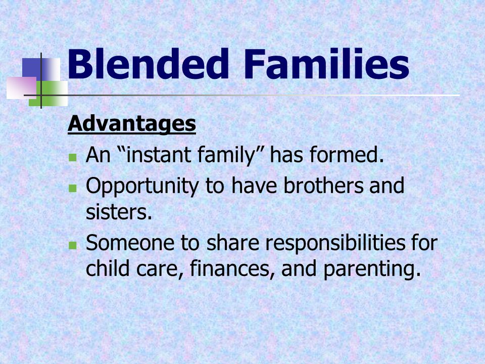Blended Families Advantages An instant family has formed.