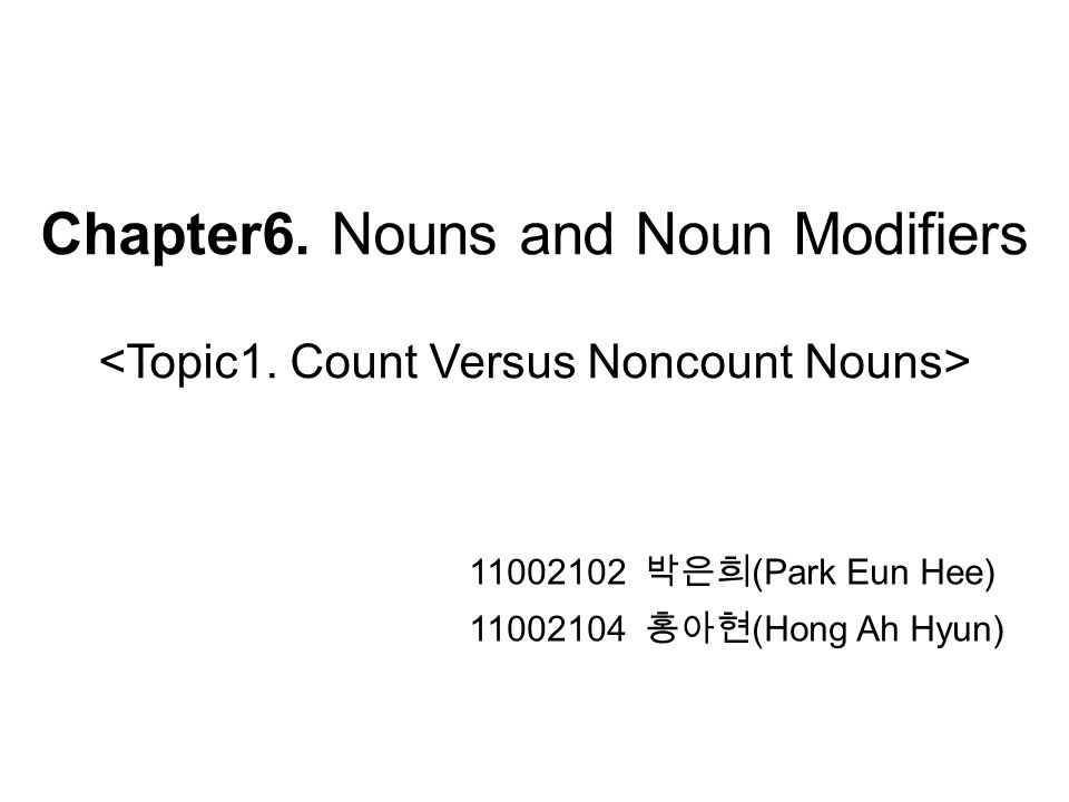 Chapter6. Nouns and Noun Modifiers <Topic1