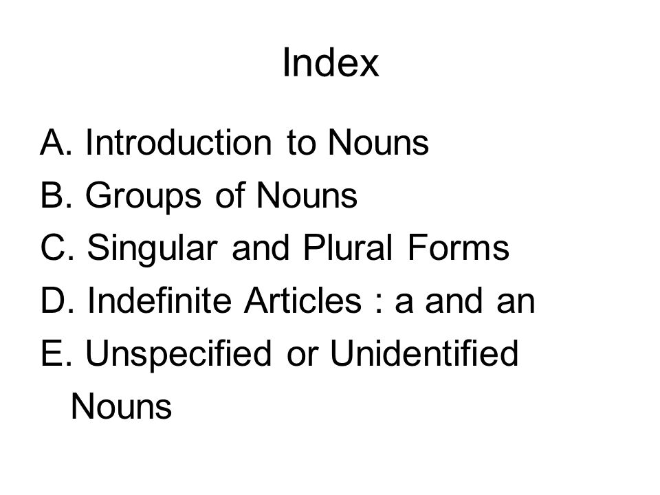 Index A. Introduction to Nouns B. Groups of Nouns