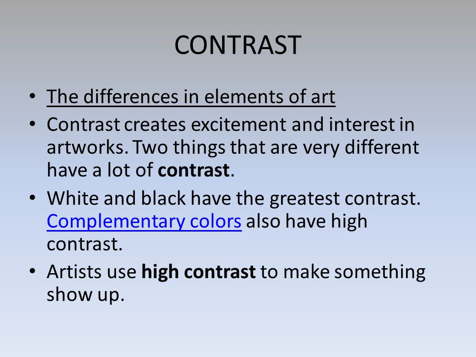 CONTRAST The differences in elements of art