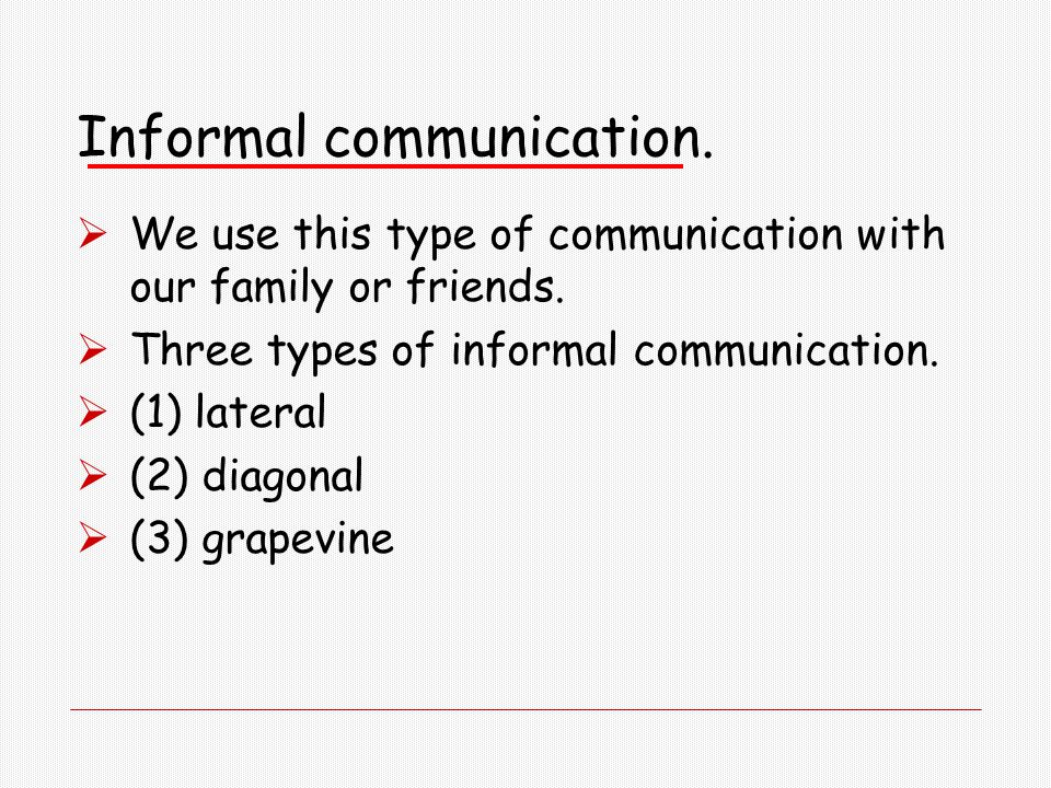 Informal communication.
