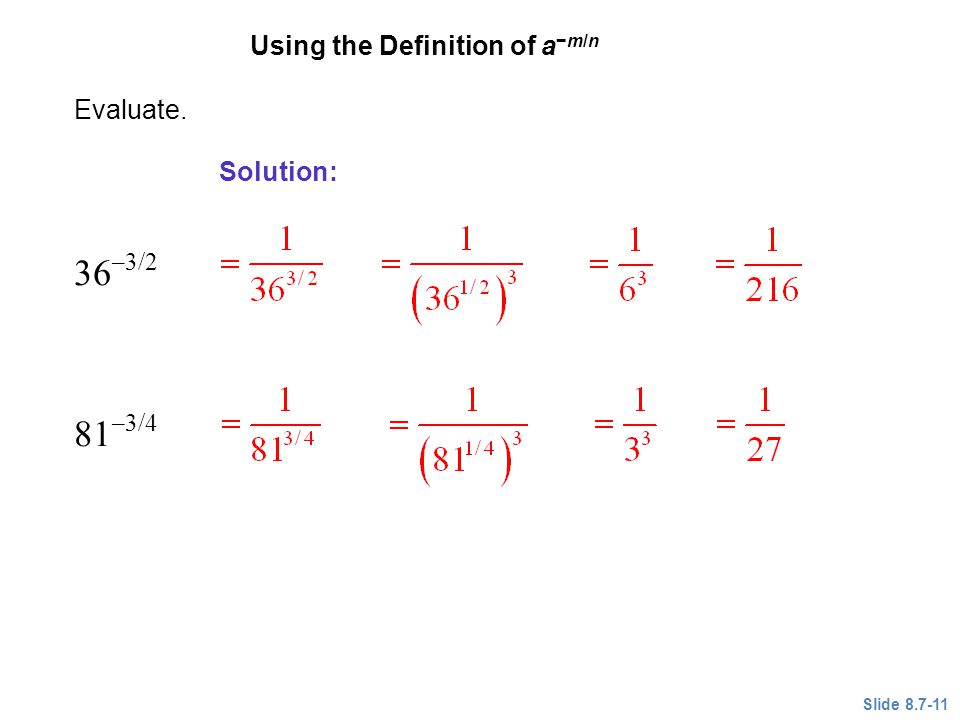 36–3/2 81–3/4 EXAMPLE 3 Using the Definition of a−m/n Evaluate.