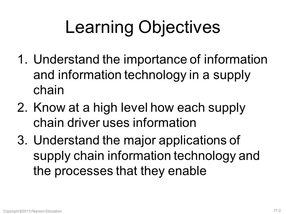 Learning Objectives Understand the importance of information and information technology in a supply chain.