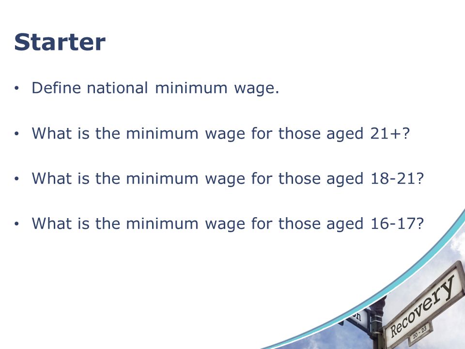 Starter Define national minimum wage.