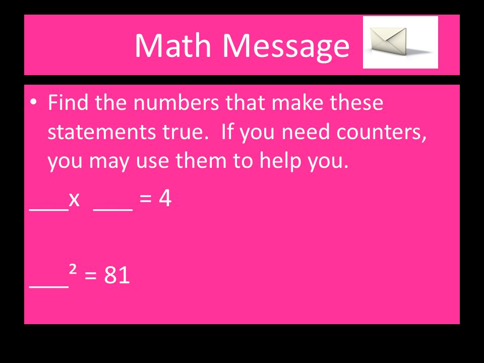Math Message ___x ___ = 4 ___² = 81