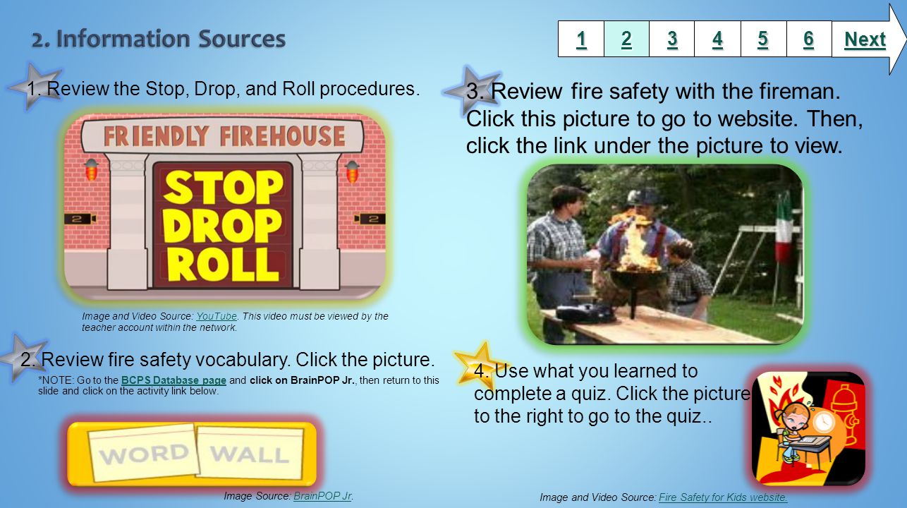 Next 2. Information Sources Review the Stop, Drop, and Roll procedures.