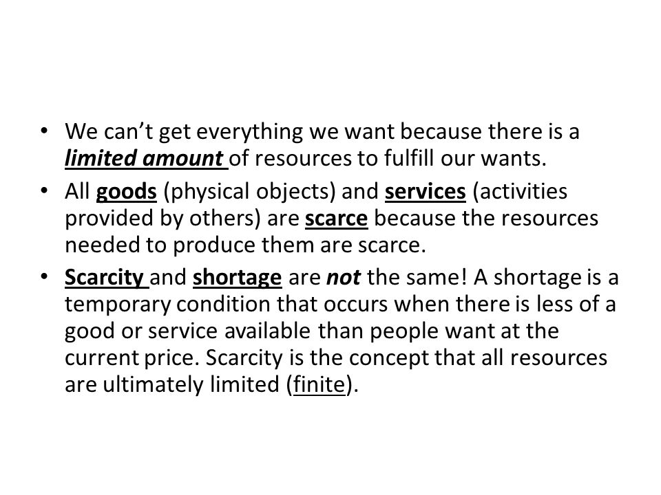 We can’t get everything we want because there is a limited amount of resources to fulfill our wants.