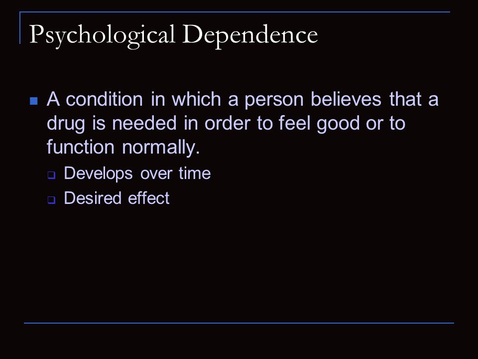 Psychological Dependence