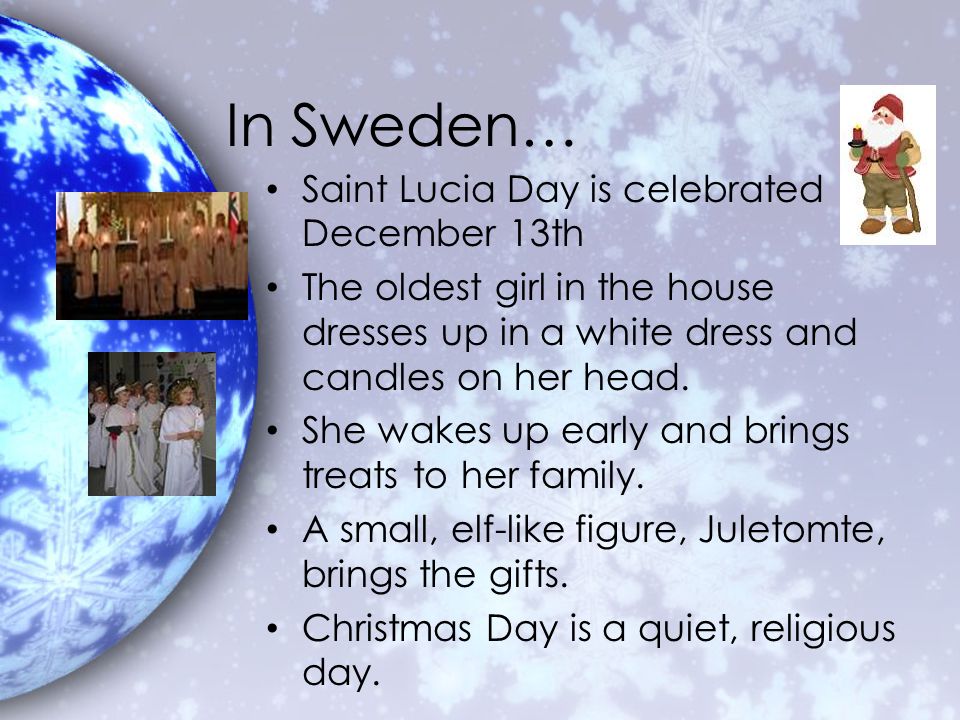 In Sweden… Saint Lucia Day is celebrated December 13th