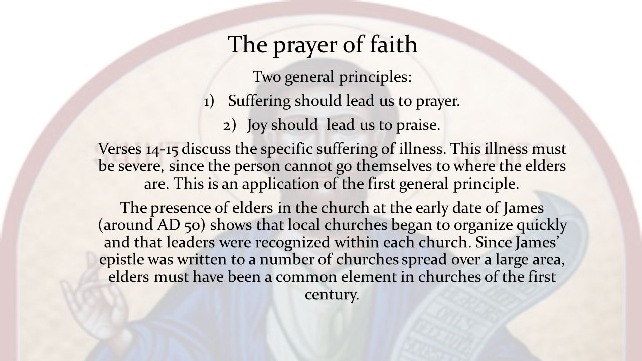 The prayer of faith Two general principles: