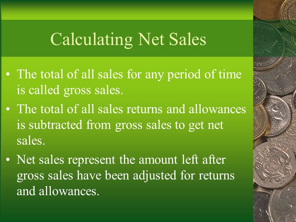 Calculating Net Sales The total of all sales for any period of time is called gross sales.