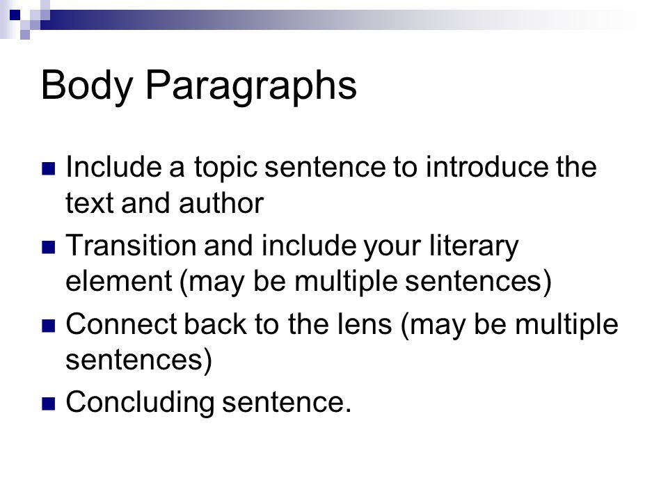Body Paragraphs Include a topic sentence to introduce the text and author. Transition and include your literary element (may be multiple sentences)