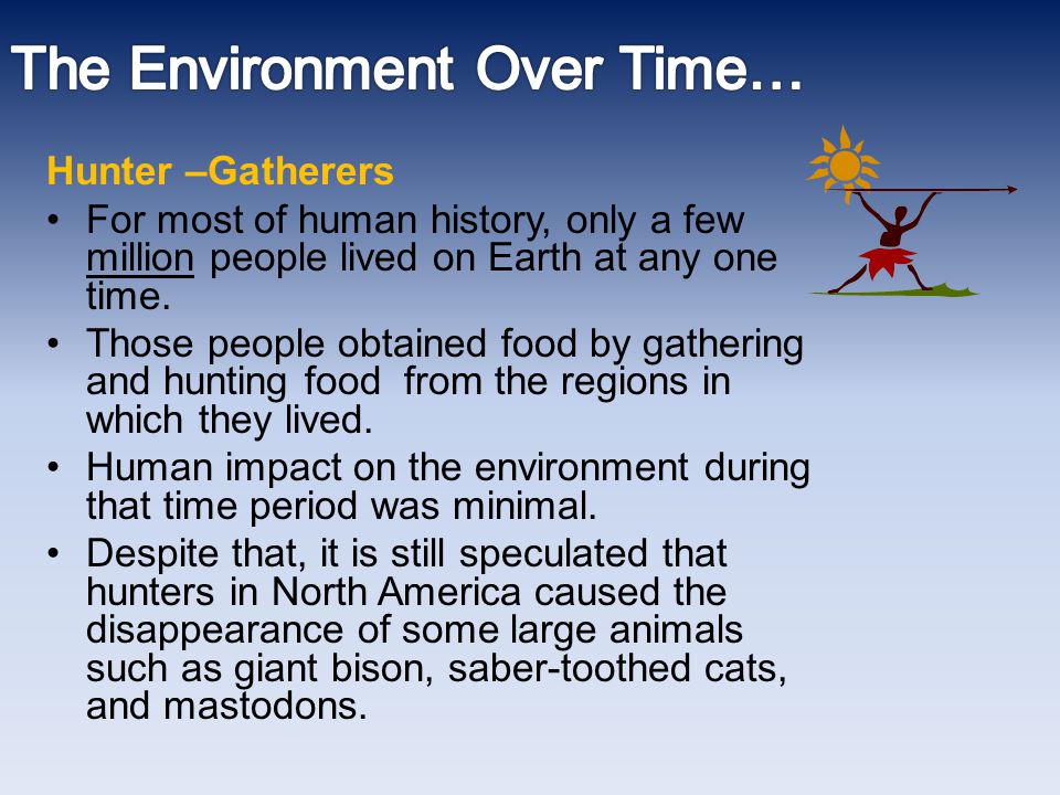 The Environment Over Time…