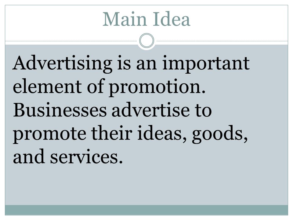 Main Idea Advertising is an important element of promotion.