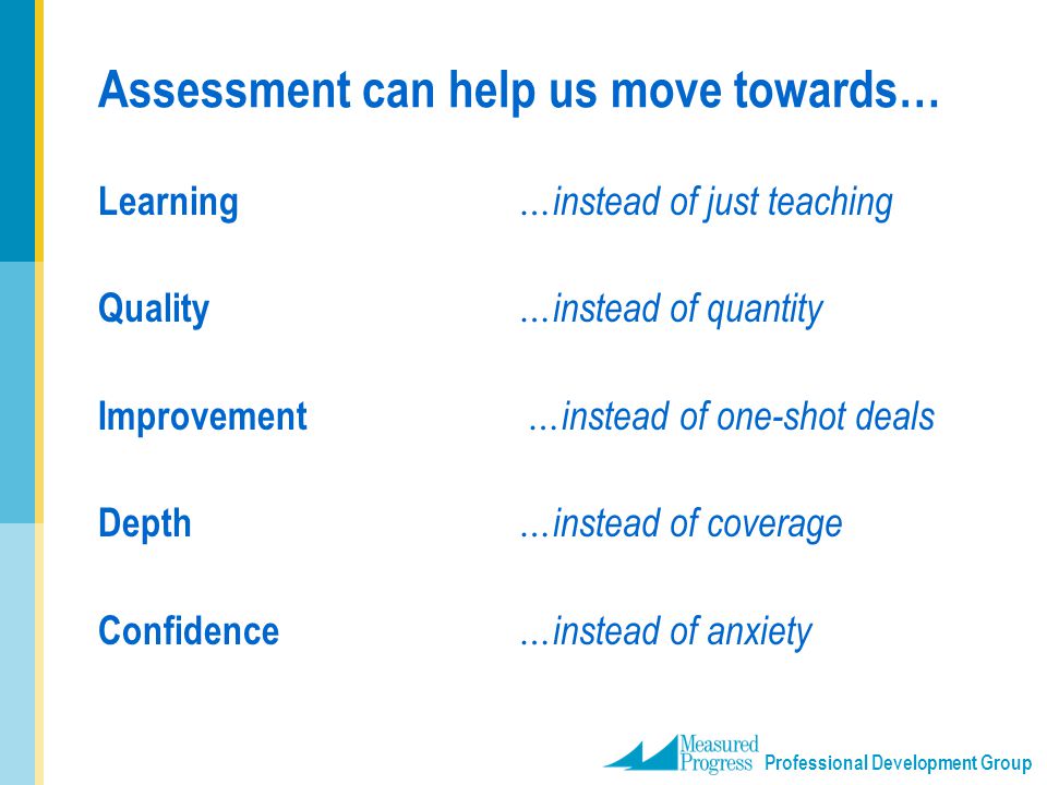Assessment can help us move towards…