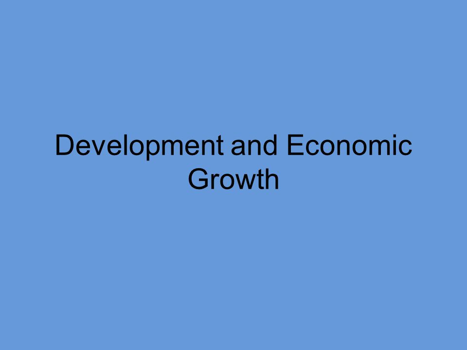 Development and Economic Growth