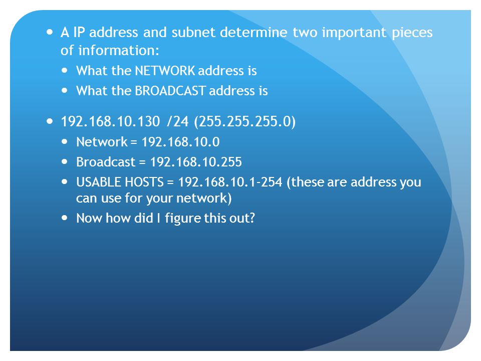 A IP address and subnet determine two important pieces of information: