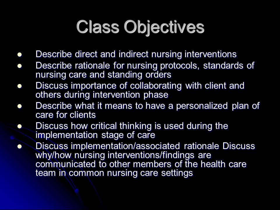 Class Objectives Describe direct and indirect nursing interventions