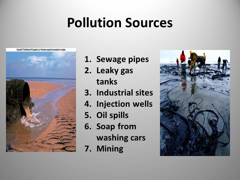 Pollution Sources Sewage pipes Leaky gas tanks Industrial sites