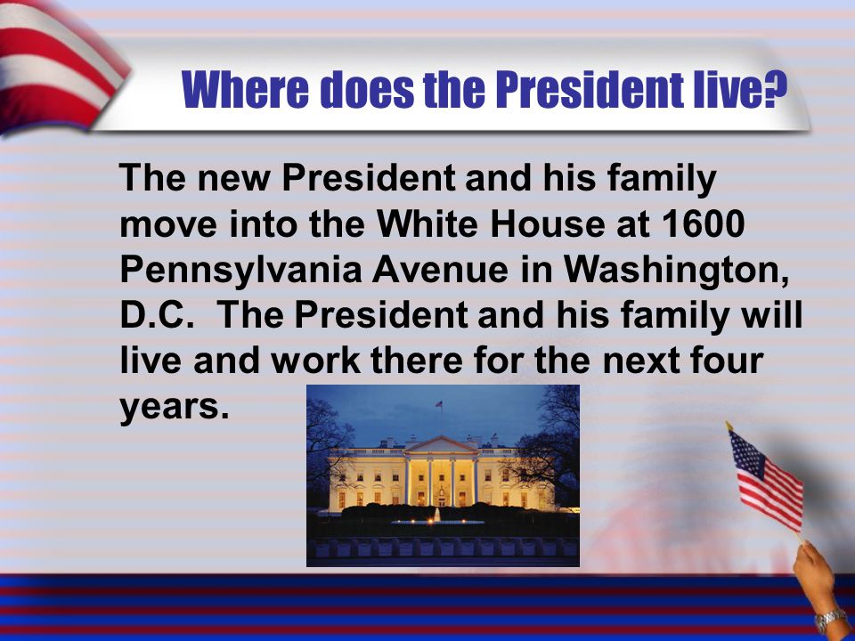 Where does the President live