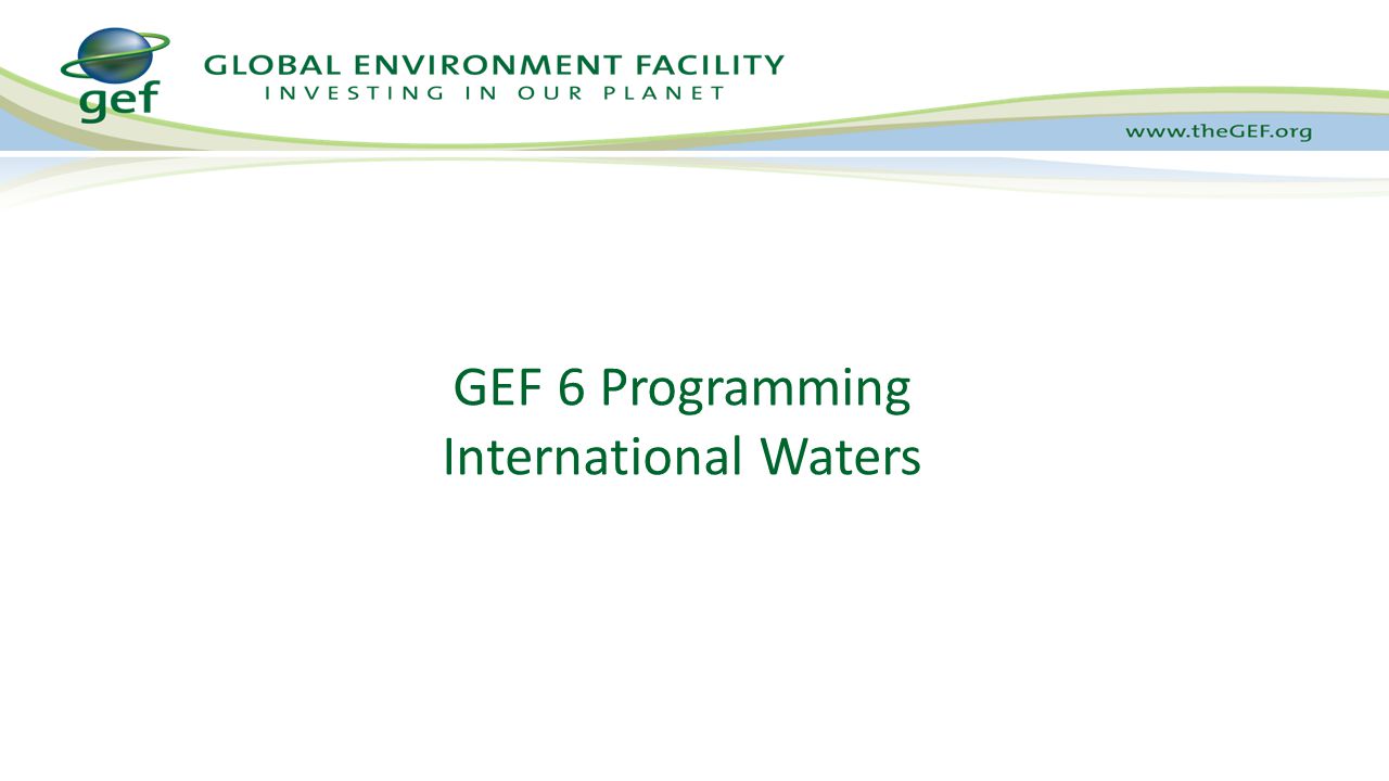 GEF 6 Programming International Waters
