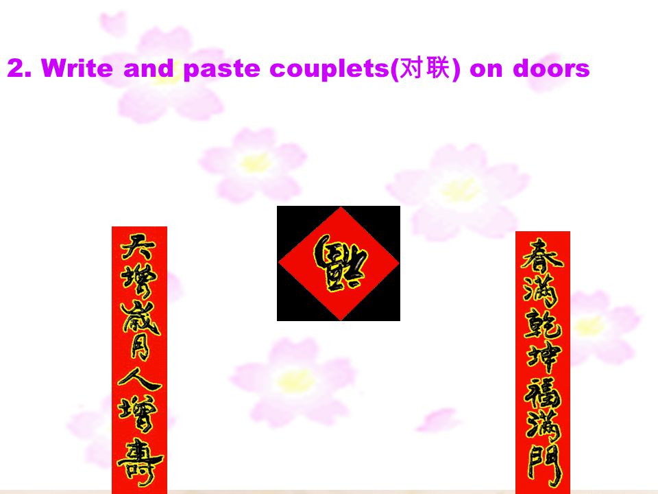 2. Write and paste couplets(对联) on doors