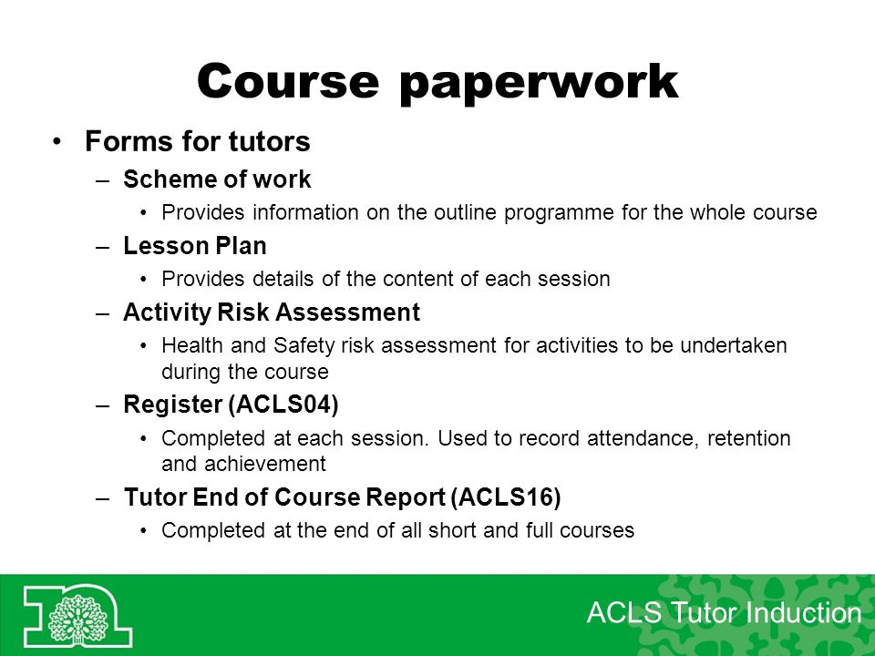 Course paperwork Forms for tutors ACLS Tutor Induction Scheme of work