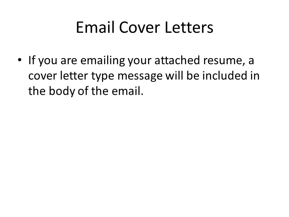 Cover Letters If you are  ing your attached resume, a cover letter type message will be included in the body of the  .