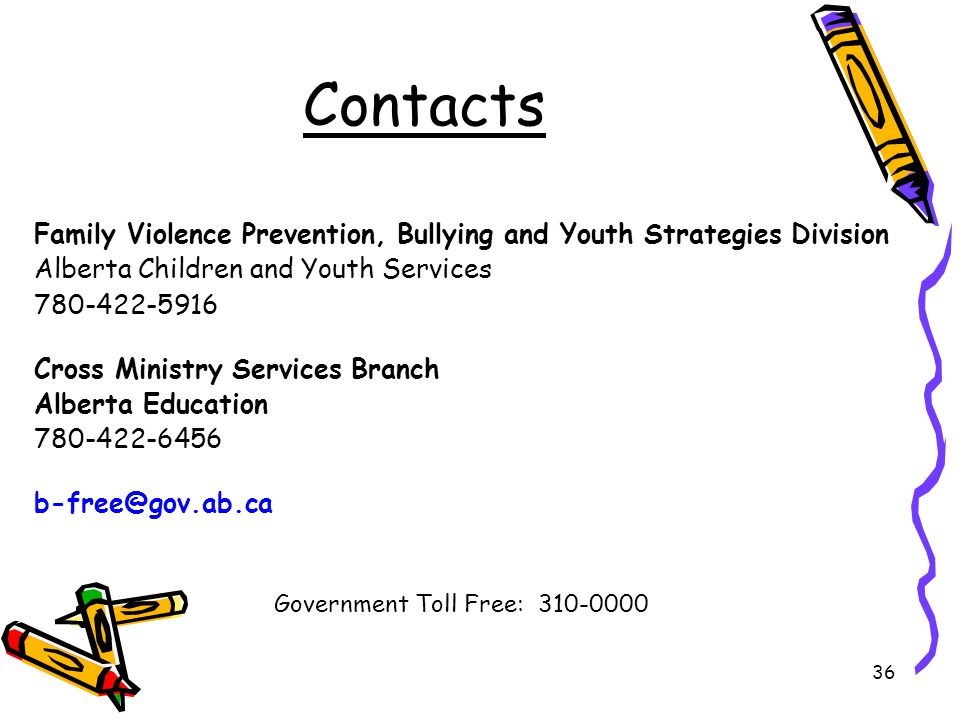 Contacts Family Violence Prevention, Bullying and Youth Strategies Division. Alberta Children and Youth Services