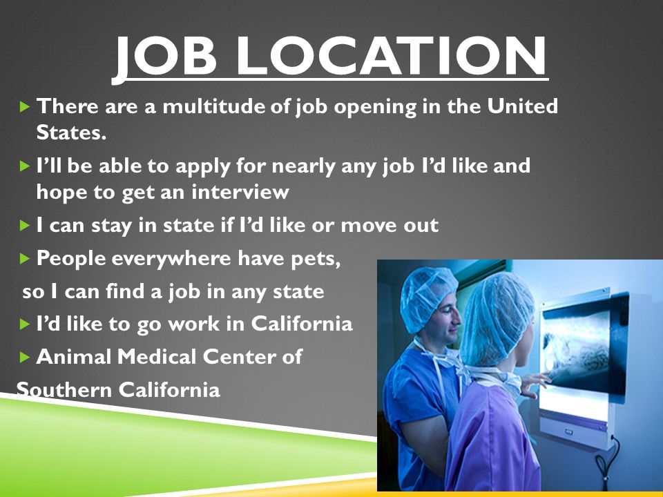 Job Location There are a multitude of job opening in the United States.