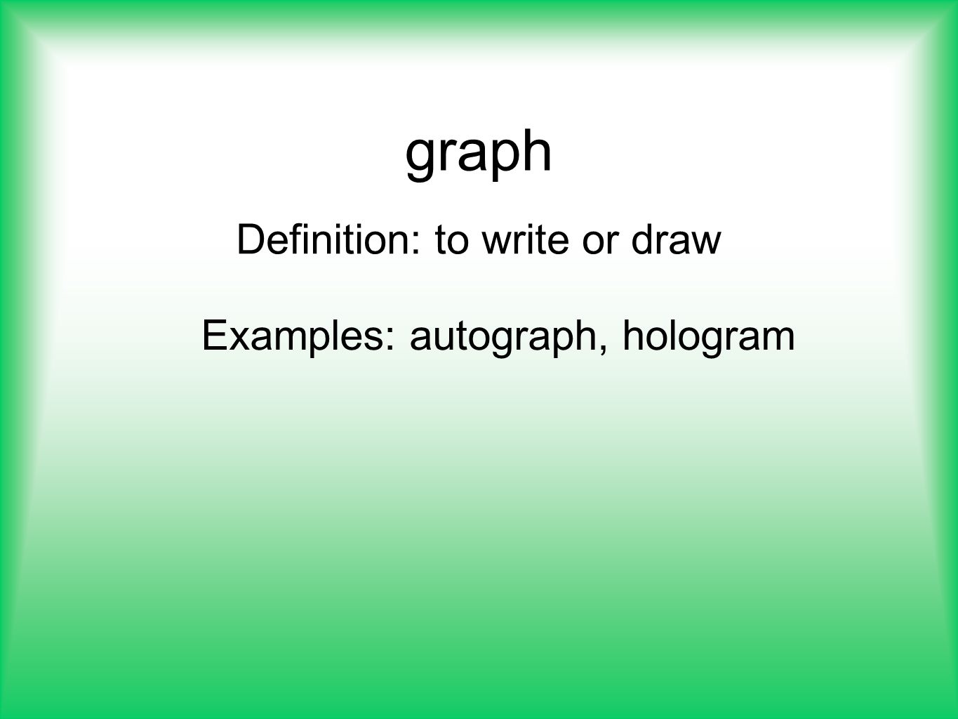 Definition: to write or draw